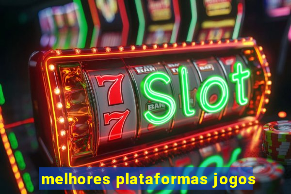 melhores plataformas jogos